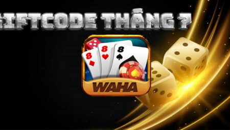 Waha Club Giftcode – Nhận code thả ga tháng 5 cho cược thủ 2024